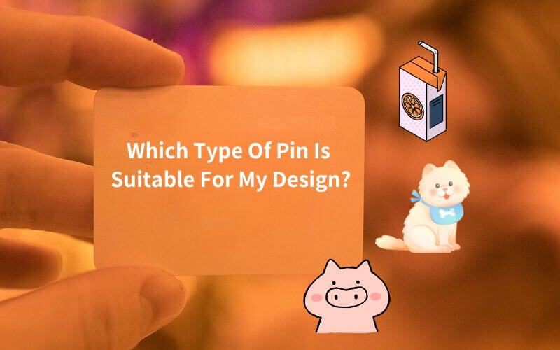 Which Type Of Pin Is Suitable For My Design_